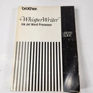 Vintage Brother Word Processor Whisper Writer User's Guide Manual Book. Fixed Price $14.99.