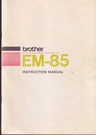 Brother EM-85 Electronic Office Typewriter Instruction Manual 1985. Fixed Price $14.49.