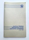Vintage Smith & Wesson Springfield Plant Employee Softcover Handbook July 1985. Fixed Price $40.00.
