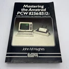 Mastering The Amstrad Pcw 8256: Word Processing And Personal Computing Book. Fixed Price $9.88.